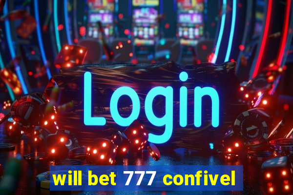 will bet 777 confivel